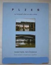 kniha Plzeň ve fotografii před sto lety a dnes soubor pohlednic a fotografií staré a nové Plzně, s.n. 2005