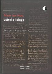 kniha Mistr Jan Hus, učitel a kolega, Masarykova univerzita 2021