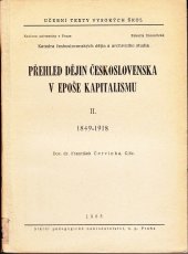 kniha Přehled dějin Československa v epoše kapitalismu 2. [díl], - 1849-1918 - Určeno pro posl. externí i dálkové všech směrů fil. fak., SPN 1963