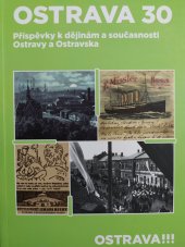 kniha OSTRAVA 30 Příspěvky k dějinám a současnosti Ostravy a Ostravska, Statutární město Ostrava 2016