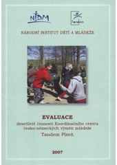 kniha Evaluace desetileté činnosti Koordinačního centra česko-německých výměn mládeže Tandem Plzeň, Národní institut dětí a mládeže 2007