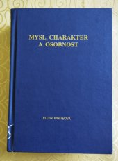 kniha Mysl,Charakter a Osobnost  Hlavní zásady pro uchování zdravého ducha a mysli, Southern Publishing Association Nashville Tennesse 1977