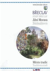 kniha Břeclav jižní Morava : město tradic = Stadt Břeclav : Südmähren : Traditionsstadt, Městský úřad Břeclav 2002