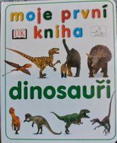 kniha Moje první kniha Dinosauři, INFOA 2004