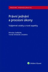 kniha Právní jednání a procesní úkony Vzájemné vztahy a nové aspekty, Wolters Kluwer 2019