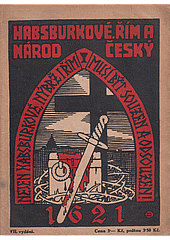 kniha Habsburkové, Řím a národ český vítězství reakce katolické a absolutismu habsburského hrobem národa Českého, Volná myšlenka československá 1921