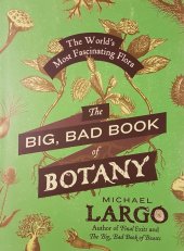 kniha The Big, Bad Book of Botany The World´s most fascinating flora, William Morrow and Co. 2014