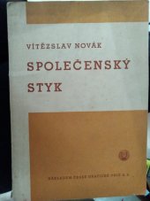 kniha Společenský styk schváleno ... jako pomocná kniha pro školy měšťanské, střední a pro učitelské ústavy ..., pro obchodní učiliště všech kategorií ..., pro školy průmyslové, odborné a živnostenské pokračovací, Česká grafická Unie 1940