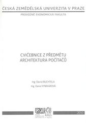 kniha Cvičebnice z předmětu Architektura počítačů, Česká zemědělská univerzita, Provozně ekonomická fakulta 2010