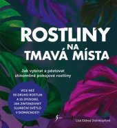 kniha Rostliny na tmavá místa jak vybírat a pěstovat stínomilné pokojové rostliny , Esence 2020