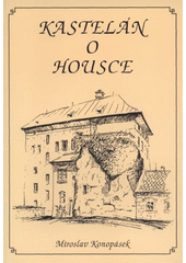 kniha Kastelán o Housce, Pro Hrad Houska vydal[o] nakl. Vega-L 2008