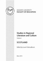 kniha Studies in regional literature and culture. Volume 1, - Scotland : Faculty of Education, Masaryk University Brno, February 7, 2007, Masaryk University 2011