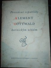 kniha President republiky Klement Gottwald hornickým učňům, Vydavatelství ministerstva informací 1949