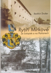 kniha Rytíři Mírkové ze Solopisk a na Plaňanech obrazy z historie jednoho rodu, Onyx 