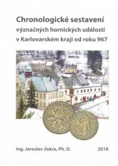 kniha Chronologické sestavení význačných hornických událostí v Karlovarském kraji od roku 967, s.n. 2018