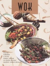 kniha Wok chutné, kořeněné a rychlé pokrmy opečené za stálého míchání, smažené i dušené speciality, Rebo 1999