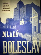 kniha Mladá Boleslav - město minulosti, přítomnosti a budoucnosti průvodce : [sborník, MNV 1958