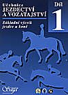 kniha Učebnice jezdectví a vozatajství. Díl 1, - Základní výcvik jezdce a koně, Saga 1998