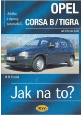 kniha Údržba a opravy automobilů Opel Corsa B/Tigra [od 3/93 do 8/00] : zážehové motory ..., vznětové motory ..., Kopp 2007