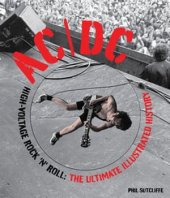 kniha AC/DC - High Voltage Rock 'n' Roll: The Ultimate Illustrated History The Ultimate Illustrated History, Voyageur Press 2010