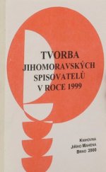 kniha Tvorba jihomoravských spisovatelů v roce 1999 výběrová bibliografie, Knihovna Jiřího Mahena 2000