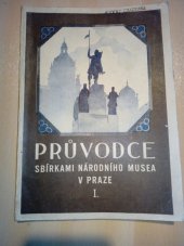 kniha Průvodce sbírkami Národního musea v Praze. Sv. 1, - Sbírky v hlavní budově Národního musea v Praze, Melantrich, vzdělávací a kulturně-podpůrný spolek 1932