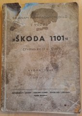 kniha Seznam náhradních dílů ... vozů Škoda 1101-P čtyřválec 1,1 L Platí pro terénní vozy od č. motoru 119296 až do ... 127051, Automobilové záv. n.p. - záv. gen. L. Svobody 1949