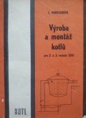 kniha Výroba a montáž kotlů Učební text pro 2. a 3. roč. stř. odb. učilišť, SNTL 1988