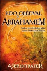 kniha Kdo obědval s Abrahamem studie o zjeveních Boha v lidské podobě v hebrejských Písmech, Železná berla 2015