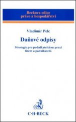 kniha Daňové odpisy strategie pro podnikatelskou praxi firem a podnikatelů, C. H. Beck 2011