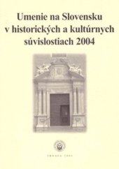 kniha Umenie na Slovensku v historických a kultúrnych súvislostiach 2004, Typi Universitatis Tyrnaviensis 2005