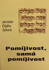 kniha Pomíjivost, samá pomíjivost , Jihočeská univerzita v Českých Budějovicích, Teologická fakulta 2002