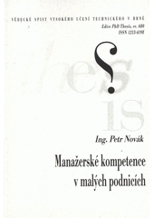 kniha Manažerské kompetence v malých podnicích = Managerial competencies in small enterprises : zkrácená verze Ph.D. Thesis, Vysoké učení technické v Brně 