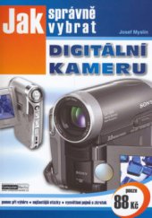 kniha Jak správně vybrat digitální kameru pomoc při výběru, nejčastější otázky, vysvětlení pojmů a zkratek, Computer Media 2006