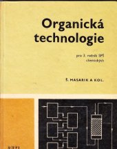 kniha Organická technologie pro 3. ročník SPŠCH [Střední průmyslová škola chemická, SNTL 1969