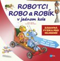 kniha Robotci Robo a Robík v jednom kole Zábavná fyzika pro děti, Edika 2015