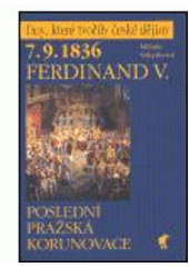 kniha 7.9.1836 - poslední pražská korunovace Ferdinand V., Havran 2004