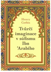 kniha Tvůrčí imaginace v súfismu Ibn 'Arabího, Malvern 2010