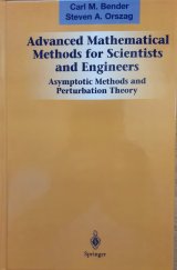 kniha Advanced Mathematical Methods for Scientists and Engineers Asymptotic Methods and Perturbation Theory, Springer 1999