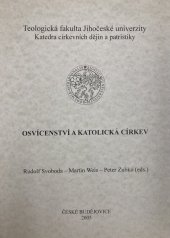 kniha Osvícenství a katolická církev sborník příspěvků z vědecké konference konané na teologické fakultě Jihočeské univerzity 23. února 2005, Jihočeská univerzita, Teologická fakulta 2005