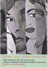 kniha Pojetí vzdělávacích cílů v ČR a Německu, aneb, Umělecko-pedagogická interpretace kurikulárních dokumentů českých a bavorských gymnázií, Paido 2011