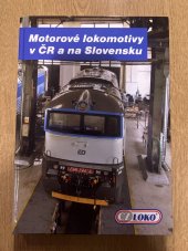 kniha Motorové lokomotivy v ČR a na Slovensku  Speciální vydání pro CZ Loko, M-Presse 2011