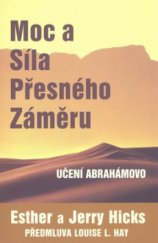 kniha Moc a síla přesného záměru učení Abrahámovo, Pragma 2009