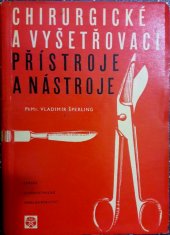 kniha Chirurgické a vyšetřovací přístroje a nástroje. 1. sv., - Textová část, SZdN 1964