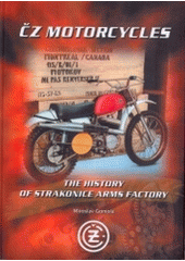 kniha CZ motorcycles the history of Strakonice Arms Factory, AGM CZ 2003