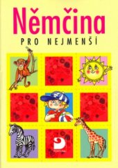 kniha Němčina pro nejmenší učebnice pro předškolní děti a pro žáky 1. ročníku základní školy, Fortuna 2003