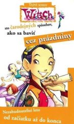 kniha 100 čarodejných spôsobov, ako sa baviť cez prázdniny nezabudnuteľné leto od začiatku až do konca, Egmont 2007