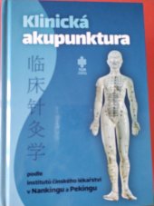 kniha Klinická akupunktura  podle institutu čínského lékařství v Nankingu a Pekingu , TCM Consulting & Publishing 2019