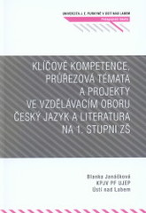 kniha Klíčové kompetence, průřezová témata a projekty ve vzdělávacím oboru Český jazyk a literatura na 1. stupni ZŠ, Univerzita Jana Evangelisty Purkyně Ústí nad Labem 2009