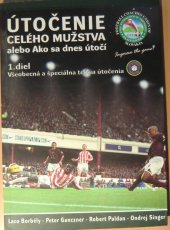 kniha Útočenie celého mužstva alebo Ako sa dnes útočí 1. diel Všeobecná a špeciálna teória útočenia, ÚFTS 2006